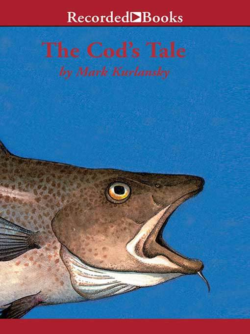 Title details for The Cod's Tale by Mark Kurlansky - Available